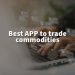 Best APP to trade commodities