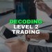 Decoding Level 2 Trading: Mastering Market’s Hidden Signals