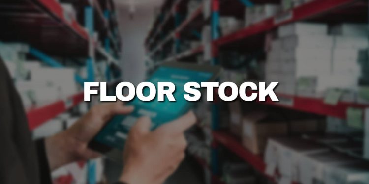 What is Floor Stock Exactly – Get All The Information