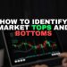 How to identify Market Tops and Bottoms the Smart Way?