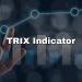 Mastering the TRIX Indicator for Enhanced Market Analysis