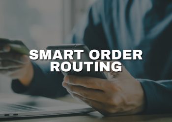 Smart Order Routing Meaning | A Comprehensive Guide