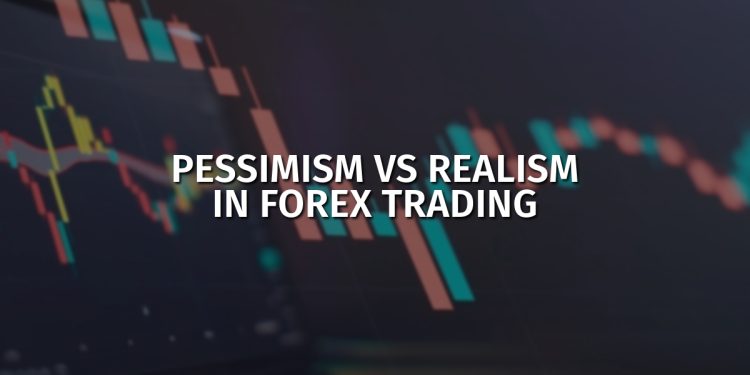 Pessimism vs realism in Forex trading 