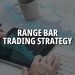Understanding Range Bar Trading Strategy: The Basics