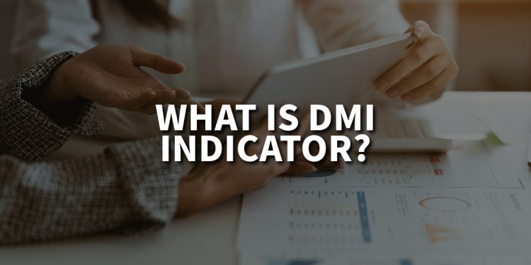 What Is DMI Indicator? – Directional Moving Index 