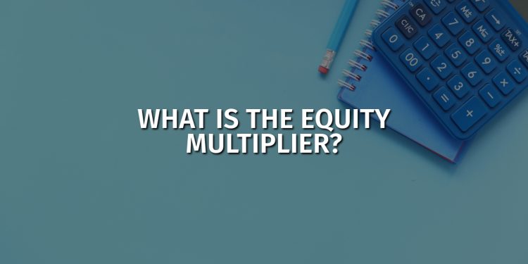 What is the equity multiplier, and how to calculate it best?