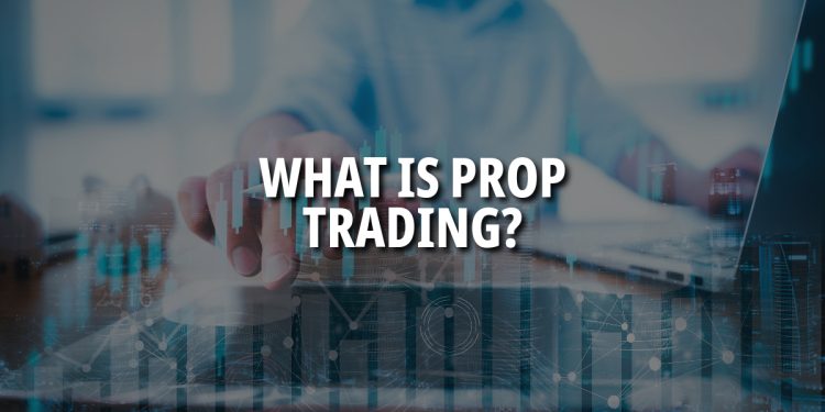 What is Prop Trading? Understanding All the Basics