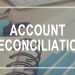 What does account reconciliation mean?