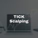 TICK Scalping: What Is It and How to Use It?