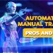 Automated vs. Manual Trading: Pros and Cons