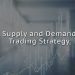 What is Supply and Demand Trading Strategy