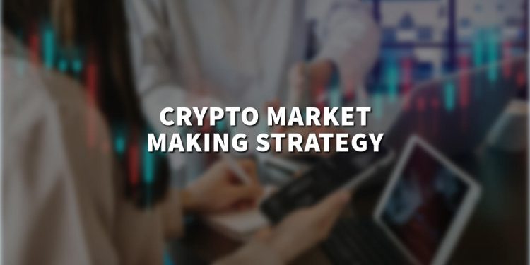 Crypto market making strategy: What is it and how to use it?