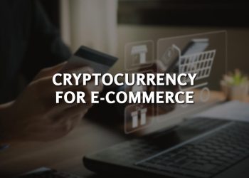 What is Cryptocurrency for Ecommerce – Get All The Info