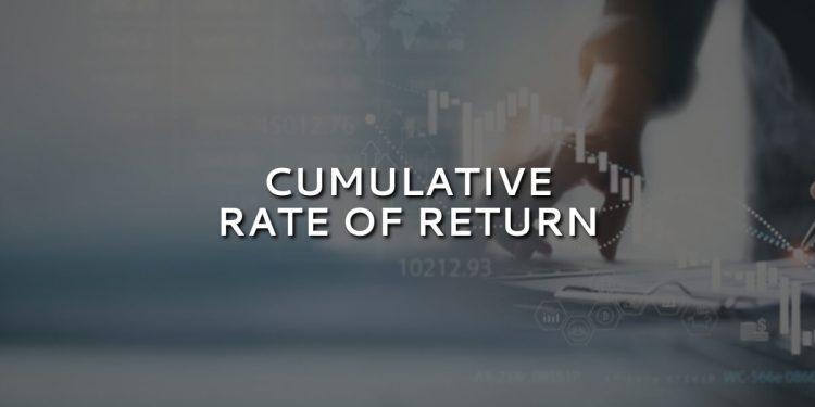 What Is a Cumulative Rate Of Return, And Why Does It Matter?
