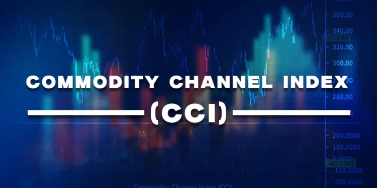 CCI Indicator – Learn About The Commodity Channel Index