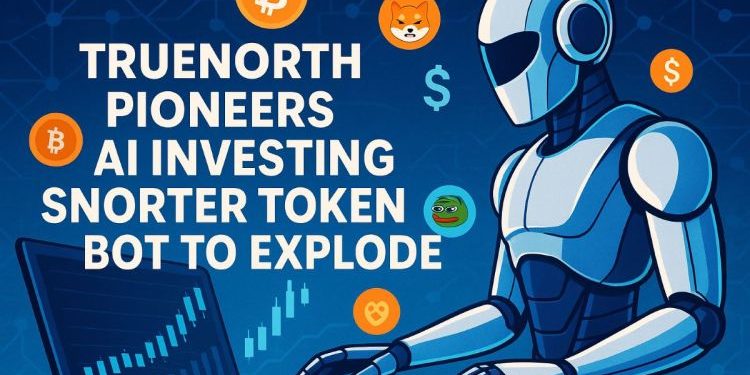 TrueNorth Pioneers AI Investing in Angel Round: Snorter Token Trading Bot to Explode?