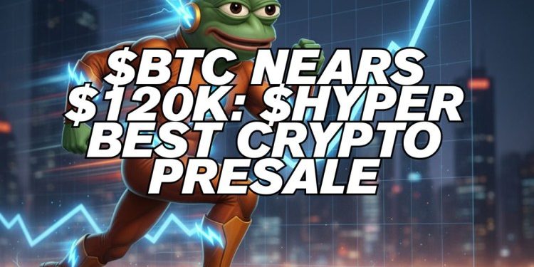 Bitcoin Nears $120K as Markets Surge: Eyes on Bitcoin Hyper as Next Best Crypto Presale